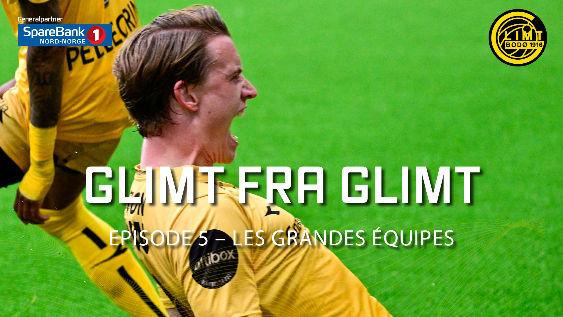 Les grandes équipes | Episode 5 | Glimt fra Glimt 2022